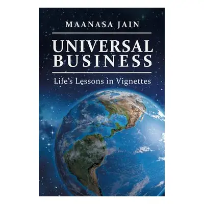 "Universal Business: Life's Lessons in Vignettes" - "" ("Jain Maanasa")(Paperback)