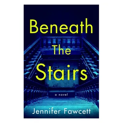 "Beneath the Stairs" - "" ("Fawcett Jennifer")(Pevná vazba)