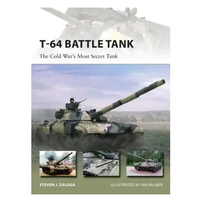 "T-64 Battle Tank: The Cold War's Most Secret Tank" - "" ("Zaloga Steven J.")(Paperback)