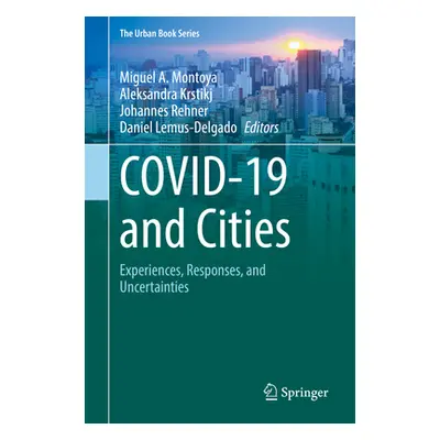 "Covid-19 and Cities: Experiences, Responses, and Uncertainties" - "" ("Montoya Miguel A.")(Pevn