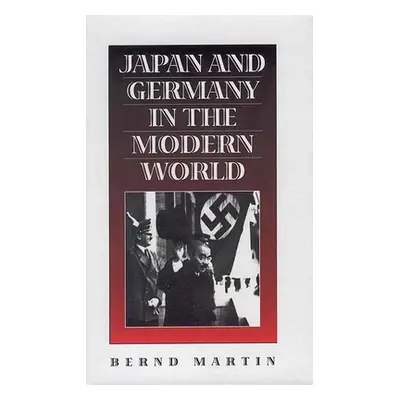 "Japan and Germany in the Modern World" - "" ("Martin Bernd")(Paperback)