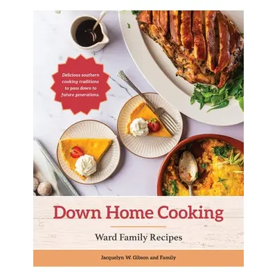 "Down Home Cooking: Ward Family Recipes" - "" ("Gibson Jacquelyn W.")(Paperback)