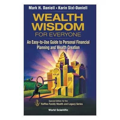 "Wealth Wisdom for Everyone: An Easy-to-Use Guide to Personal Financial Planning and Wealth Crea