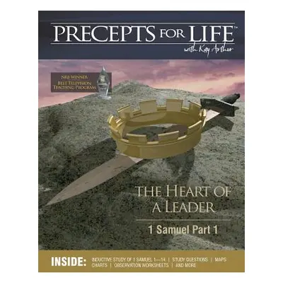 "Precepts For Life Study Companion: The Heart of a Leader (1 Samuel Part 1)" - "" ("Arthur Kay")