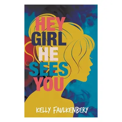 "Hey Girl, He Sees You" - "" ("Faulkenbery Kelly")(Paperback)