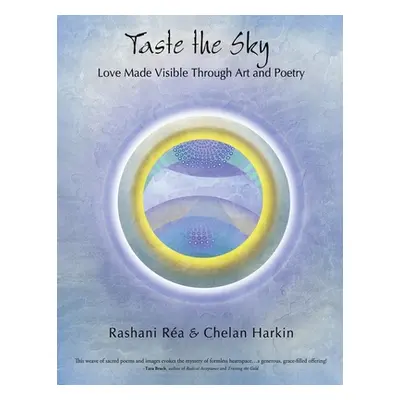 "Taste the Sky: Love Made Visible Thru Art & Poetry" - "" ("Ra Rashani")(Paperback)