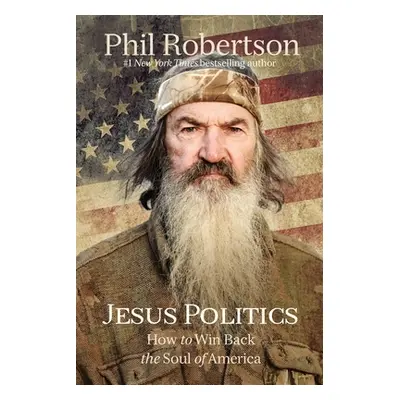 "Jesus Politics: How to Win Back the Soul of America" - "" ("Robertson Phil")(Paperback)