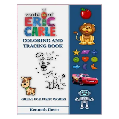 "World of Eric Carle, Coloring And Tracing Book - Great For First Words" - "" ("Ihero Kenneth")(