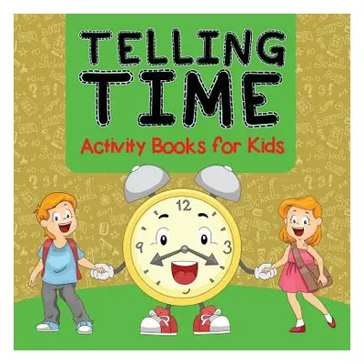 "Telling Time Activity Books for Kids" - "" ("Baby Professor")(Paperback)