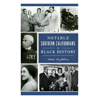 "Notable Southern Californians in Black History" - "" ("Johnson Robert Lee")(Pevná vazba)