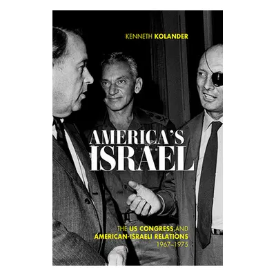 "America's Israel: The Us Congress and American-Israeli Relations, 1967-1975" - "" ("Kolander Ke