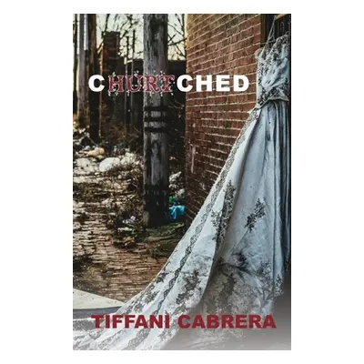 "Churtched" - "" ("Cabrera Tiffani")(Paperback)