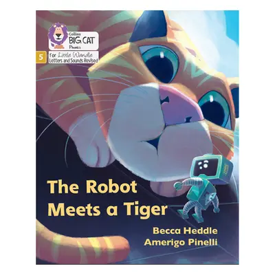 "Robot Meets a Tiger" - "Phase 5 Set 2" ("Heddle Becca")(Paperback / softback)