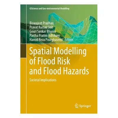 "Spatial Modelling of Flood Risk and Flood Hazards: Societal Implications" - "" ("Pradhan Biswaj