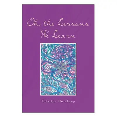 "Oh, the Lessons We Learn" - "" ("Northrup Kristina")(Paperback)