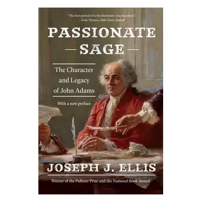 "Passionate Sage: The Character and Legacy of John Adams" - "" ("Ellis Joseph J.")(Paperback)