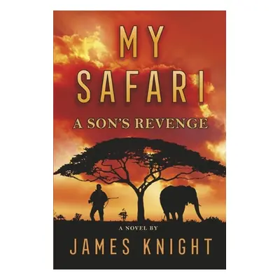 "My Safari: A Son's Revenge" - "" ("Knight James")(Paperback)