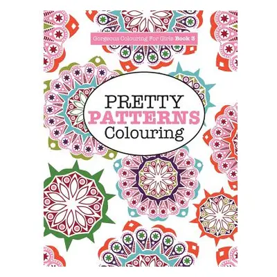 "Gorgeous Colouring for Girls - Pretty Patterns" - "" ("James Elizabeth")(Paperback)