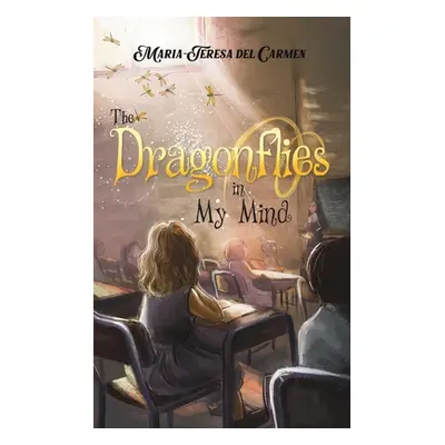 "The Dragonflies in My Mind" - "" ("del Carmen Maria-Teresa")(Paperback)