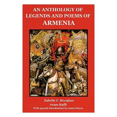 "An Anthology of Legends and Poems of Armenia" - "" ("Boyajian Zabelle C.")(Paperback)