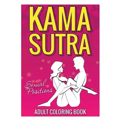 "Kama Sutra Sexual Positions" - "" ("Speedy Publishing LLC")(Paperback)