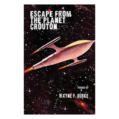 "Escape From the Planet Crouton" - "" ("Burke Wayne F.")(Paperback)