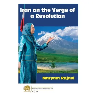 "Iran on the Verge of a Revolution: We Can and We Must" - "" ("Rajavi Maryam")(Paperback)