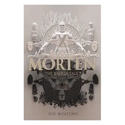 "Morten: The Xahlia Tale" - "" ("Boateng D. D.")(Paperback)