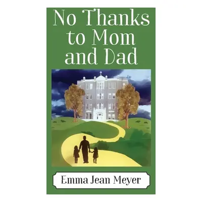 "No Thanks to Mom and Dad" - "" ("Meyer Emma Jean")(Paperback)