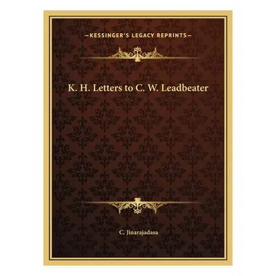 "K. H. Letters to C. W. Leadbeater" - "" ("Jinarajadasa C.")(Pevná vazba)