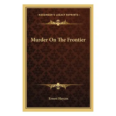 "Murder on the Frontier" - "" ("Haycox Ernest")(Paperback)