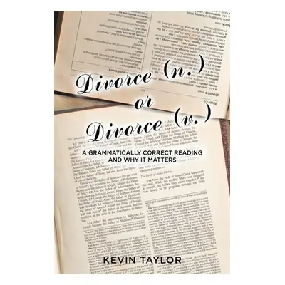 "Divorce (n.) or Divorce (v.): A Grammatically Correct Reading and Why It Matters" - "" ("Taylor