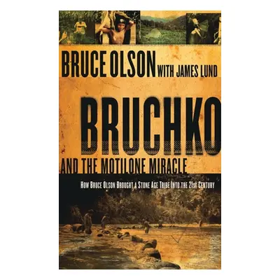 "Bruchko and the Motilone Miracle: How Bruce Olson Brought a Stone Age South American Tribe Into