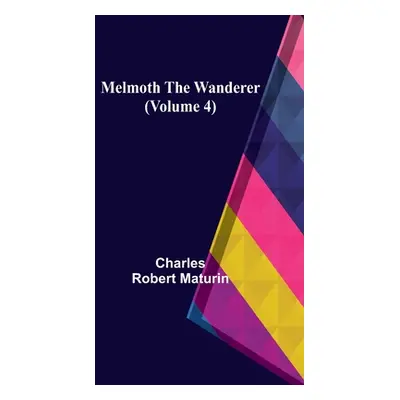 "Melmoth the Wanderer (Volume 4)" - "" ("Robert Maturin Charles")(Paperback)