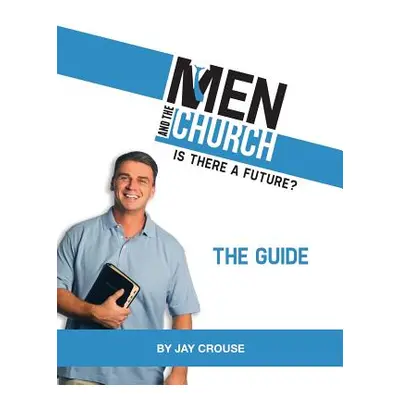 "Men and the Church: Is There a Future? the Guide" - "" ("Crouse Jay")(Paperback)