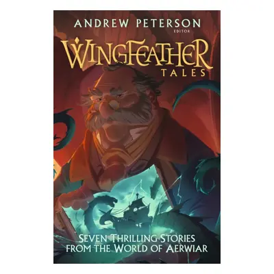 "Wingfeather Tales" - "Seven Thrilling Stories from the World of Aerwiar" ("Peterson Andrew")(Pa