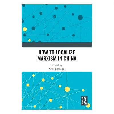 "How to Localize Marxism in China" - "" ("Jianning Guo")(Paperback)