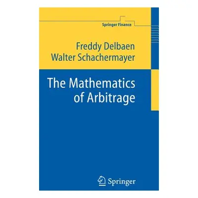 "The Mathematics of Arbitrage" - "" ("Delbaen Freddy")(Pevná vazba)