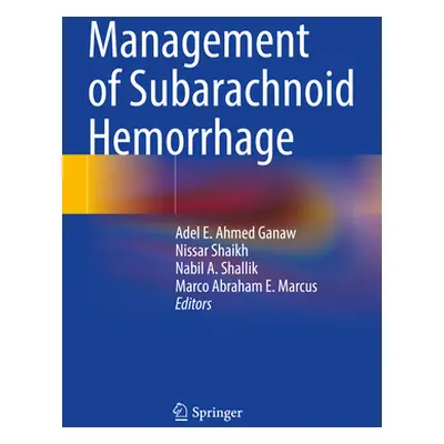 "Management of Subarachnoid Hemorrhage" - "" ("Ganaw Adel E. Ahmed")(Paperback)