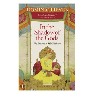 "In the Shadow of the Gods" - "The Emperor in World History" ("Lieven Dominic")(Paperback / soft