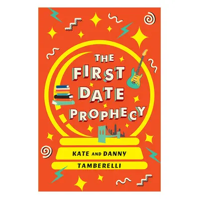 "The First Date Prophecy: A Hilarious and Nostalgic Love Story" - "" ("Tamberelli Kate")(Paperba