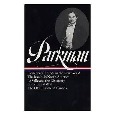 "Francis Parkman: France and England in North America Vol. 1