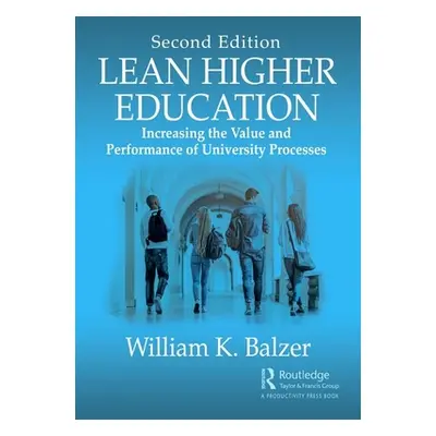 "Lean Higher Education: Increasing the Value and Performance of University Processes, Second Edi