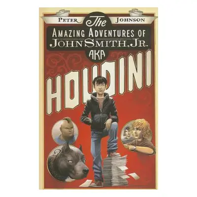 "The Amazing Adventures of John Smith, Jr. Aka Houdini" - "" ("Johnson Peter")(Paperback)