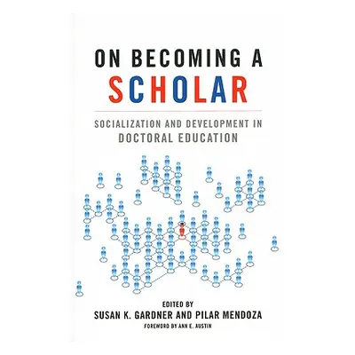 "On Becoming a Scholar: Socialization and Development in Doctoral Education" - "" ("Austin Ann E