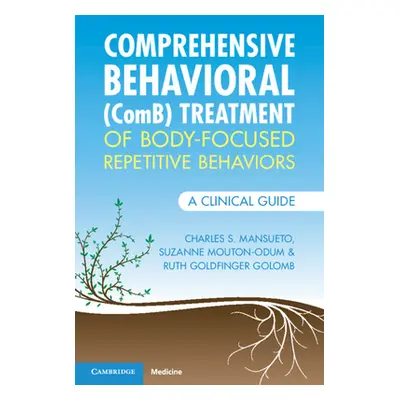 "Comprehensive Behavioral (Comb) Treatment of Body-Focused Repetitive Behaviors: A Clinical Guid