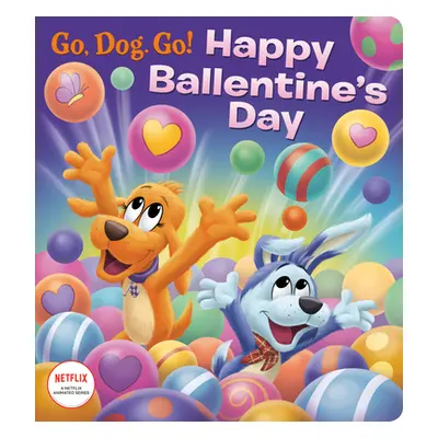 "Happy Ballentine's Day! (Netflix: Go, Dog. Go!)" - "" ("Golden Books")(Board Books)