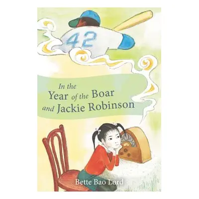 "In the Year of the Boar and Jackie Robinson" - "" ("Lord Bette Bao")(Paperback)