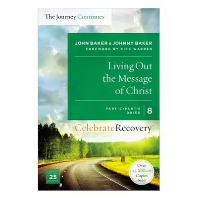 "Living Out the Message of Christ: The Journey Continues, Participant's Guide 8: A Recovery Prog