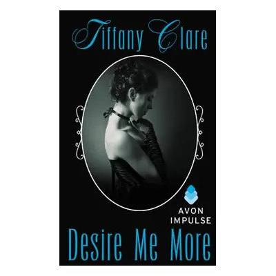 "Desire Me More" - "" ("Clare Tiffany")(Mass Market Paperbound)